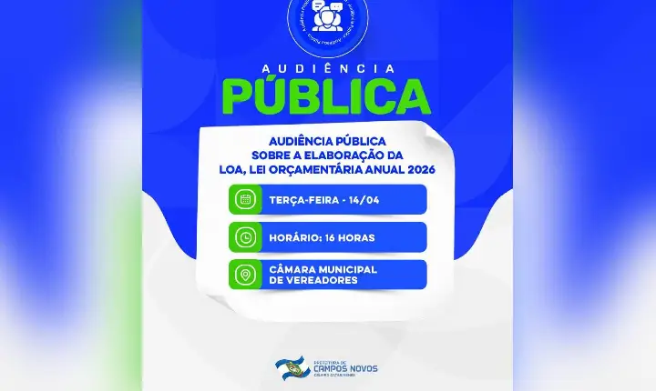 AUDIÊNCIA PÚBLICA: Decisões que impactam seu futuro - participe da construção do orçamento de Campos Novos