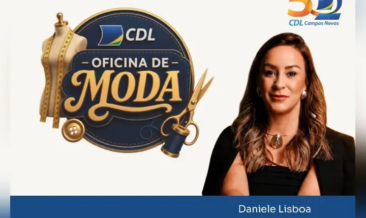 CDL de Campos Novos promove Oficina de Moda dias 29 e 30 de julho